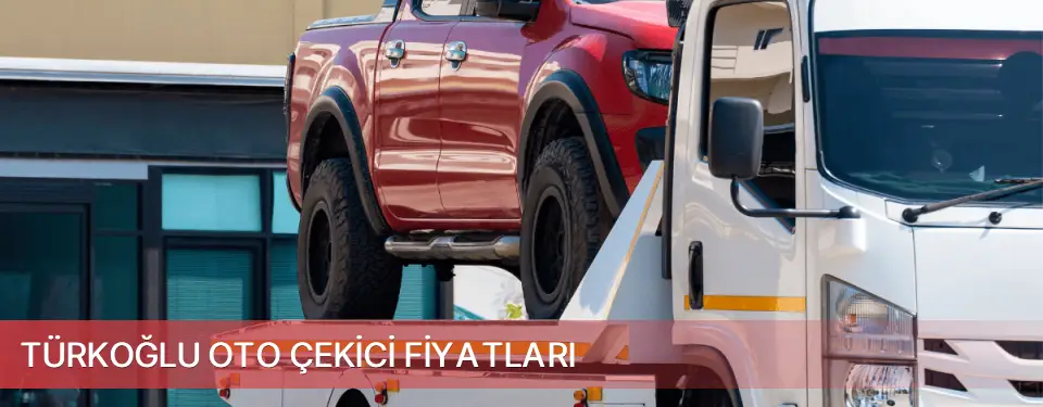 Türkoğlu İlçemi Oto Çekici Fiyatları